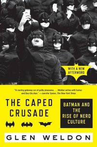 Cover image for The Caped Crusade: Batman and the Rise of Nerd Culture