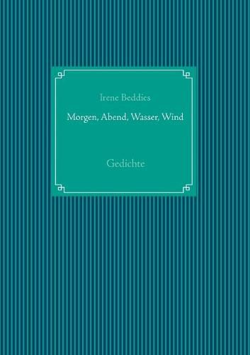 Cover image for Morgen, Abend, Wasser, Wind: Gedichte