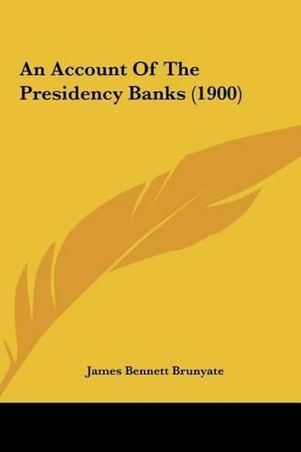 Cover image for An Account of the Presidency Banks (1900)