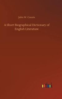 Cover image for A Short Biographical Dictionary of English Literature