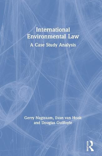 Cover image for International Environmental Law: A Case Study Analysis