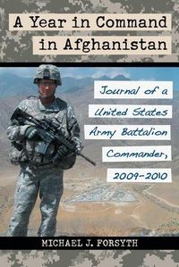 Cover image for A Year in Command in Afghanistan: Journal of a United States Army Battalion Commander, 2009-2010