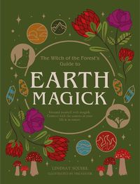 Cover image for Earth Magick: Ground yourself with magick. Connect with the seasons in your life & in nature