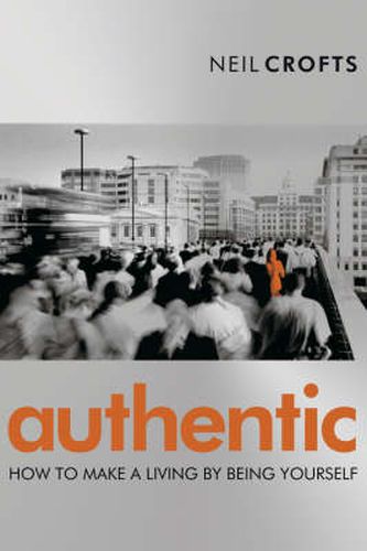 Authentic: How to Make a Living by Being True to Yourself