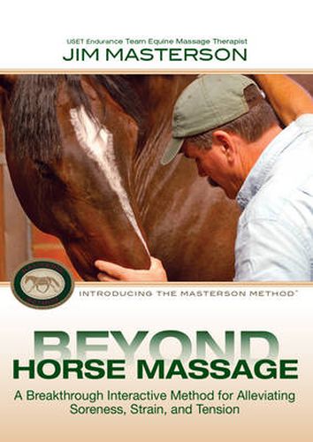 Cover image for Beyond Horse Massage: A Breakthrough Interactive Method for Alleviating Soreness, Strain, and Tension