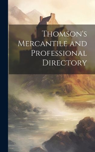Cover image for Thomson's Mercantile and Professional Directory