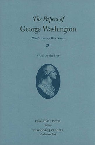 Cover image for The Papers of George Washington: Revolutionary War Series: Volume 20: 8 April-31 May 1779