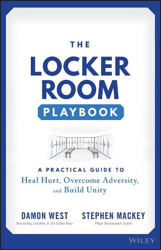 Cover image for The Locker Room Playbook: A Practical Guide to Heal Hurt, Overcome Adversity, and Build Unity