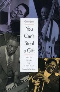 Cover image for You Can't Steal a Gift: Dizzy, Clark, Milt, and Nat