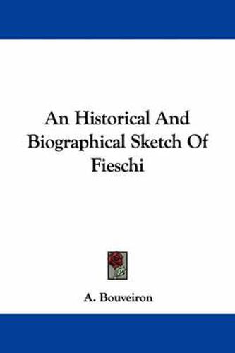 Cover image for An Historical and Biographical Sketch of Fieschi