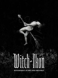 Cover image for Witch-Ikon: Witchcraft in Art and Artifact