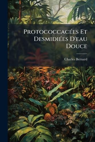 Cover image for Protococcaces Et Desmidies D'Eau Douce