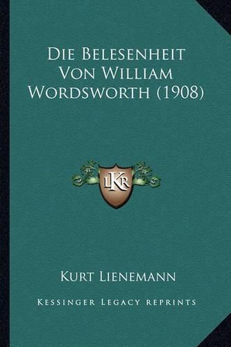 Cover image for Die Belesenheit Von William Wordsworth (1908)