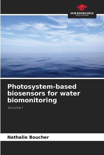 Photosystem-based biosensors for water biomonitoring