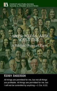 Cover image for Arts, Media, and Culture: A Biblical Point of View