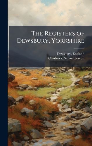 Cover image for The Registers of Dewsbury, Yorkshire