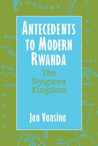 Cover image for Antecedents to Modern Rwanda: The Nyiginya Kingdom