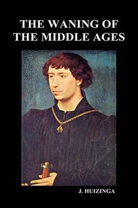 Cover image for The Waning of the Middle Ages (Hardback)