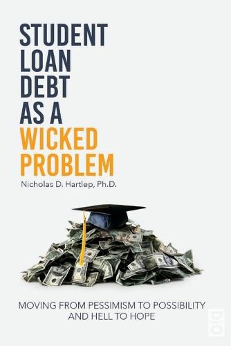 Cover image for Student Loan Debt as a Wicked Problem: Moving from Pessimism to Possibility and Hell to Hope