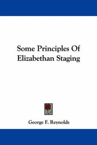 Some Principles of Elizabethan Staging