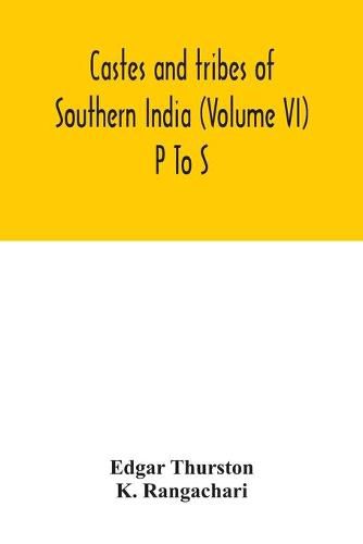 Castes and tribes of southern India (Volume VI) P To S