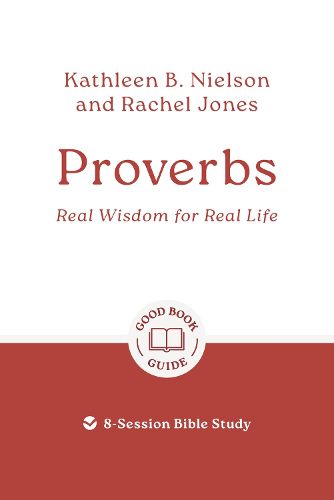 Proverbs: Real Wisdom for Real Life