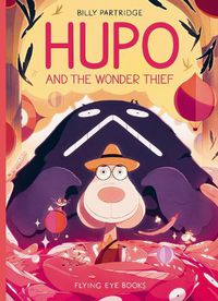 Cover image for Hupo and the Wonder Thief (Library Edition)