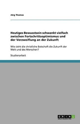 Cover image for Heutiges Bewusstsein schwankt vielfach zwischen Fortschrittsoptimismus und der Verzweiflung an der Zukunft
