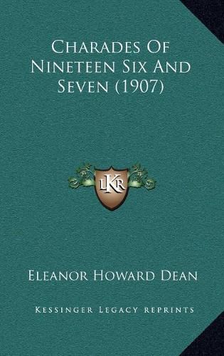 Cover image for Charades of Nineteen Six and Seven (1907)