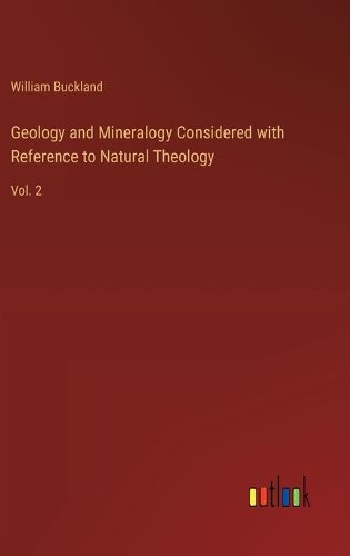Cover image for Geology and Mineralogy Considered with Reference to Natural Theology