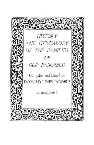 Cover image for History and Genealogy of the Families of Old Fairfield. in Three Books. Volume II, Part 2