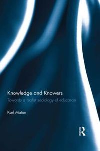 Cover image for Knowledge and Knowers: Towards a realist sociology of education