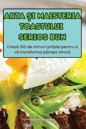 Cover image for Arta Și Maisteria Toastului Serios Bun