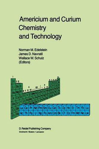 Cover image for Americium and Curium Chemistry and Technology: Papers from a Symposium given at the 1984 International Chemical Congress of Pacific Basin Societies, Honolulu, HI, December 16-27, 1984