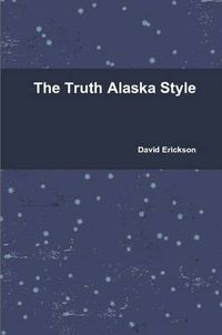 Cover image for The Truth Alaska Style