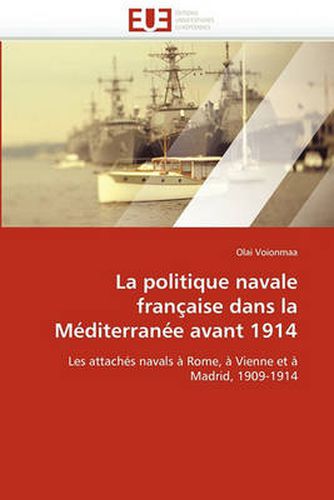 Cover image for La Politique Navale Francaise Dans La Mediterranee Avant 1914
