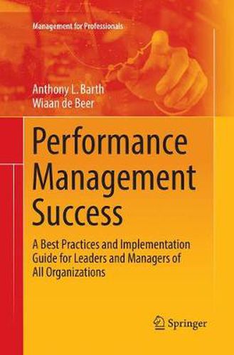 Cover image for Performance Management Success: A Best Practices and Implementation Guide for Leaders and Managers of All Organizations