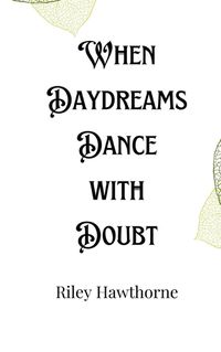 Cover image for When Daydreams Dance with Doubt