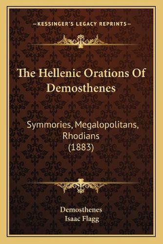 The Hellenic Orations of Demosthenes: Symmories, Megalopolitans, Rhodians (1883)