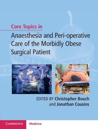 Cover image for Core Topics in Anaesthesia and Peri-operative Care of the Morbidly Obese Surgical Patient