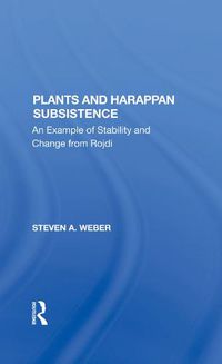 Cover image for Plants And Harappan Subsistence: An Example Of Stability And Change From Rojdi