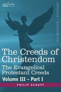 Cover image for The Creeds of Christendom: The Evangelical Protestant Creeds - Volume III - Part I