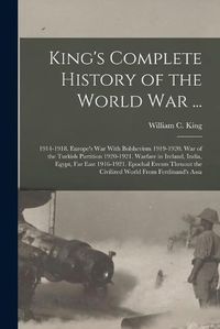 Cover image for King's Complete History of the World War ...