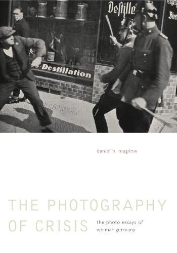 Cover image for The Photography of Crisis: The Photo Essays of Weimar Germany