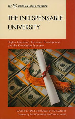 Cover image for The Indispensable University: Higher Education, Economic Development, and the Knowledge Economy