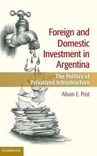 Cover image for Foreign and Domestic Investment in Argentina: The Politics of Privatized Infrastructure