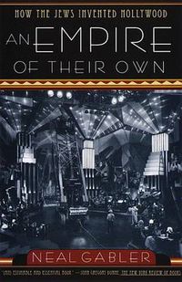 Cover image for An Empire of Their Own: How the Jews Invented Hollywood