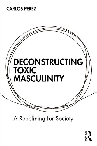 Cover image for Deconstructing Toxic Masculinity