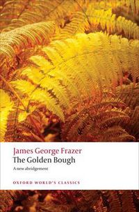 Cover image for The Golden Bough: A Study in Magic and Religion