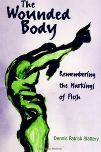 Cover image for The Wounded Body: Remembering the Markings of Flesh